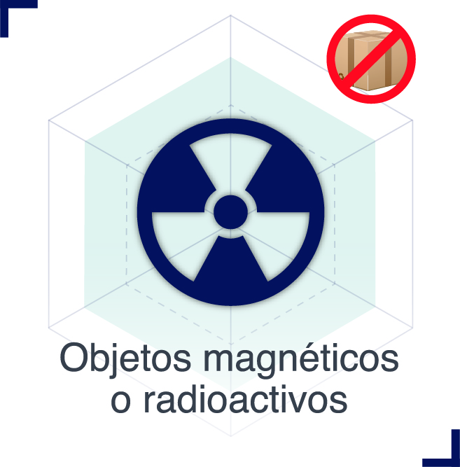 Artículos prohibidos | Objetos magnéticos o radioactivos